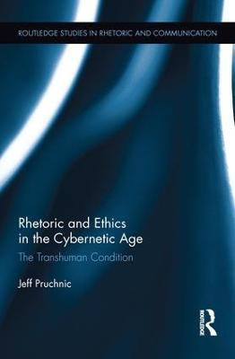 Rhetoric and Ethics in the Cybernetic Age(English, Paperback, Pruchnic Jeff)