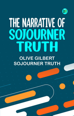The Narrative of Sojourner Truth(Paperback, OLIVE GILBERT, SOJOURNER TRUTH)