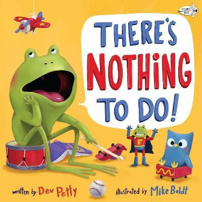 There's Nothing To Do!(English, Paperback, Petty Dev)