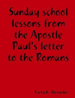 Sunday School Lessons from the Apostle Paul's Letter to the Romans(English, Paperback, Alexander Larry D.)