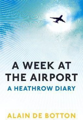 A Week at the Airport(English, Paperback, de Botton Alain)