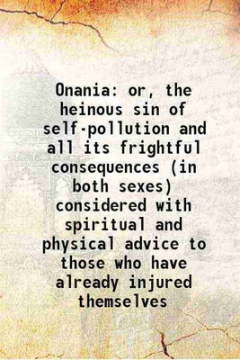 Onania Or, the heinous sin of self-pollution and all its frightful consequences (in both sexes) 1756 [Hardcover](Hardcover, Anonymous)