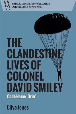 The Clandestine Lives of Colonel David Smiley(English, Hardcover, Jones Clive)