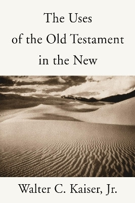 The Uses of the Old Testament in the New(English, Paperback, Kaiser Walter C. Jr.)