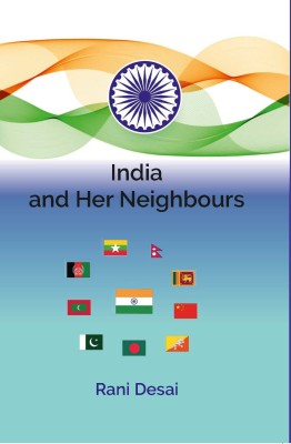 India and Her Neighbours [Hardcover](Hardcover, Rani Desai)