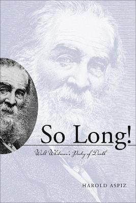 So Long! Walt Whitman's Poetry of Death(English, Hardcover, Aspiz Harold)