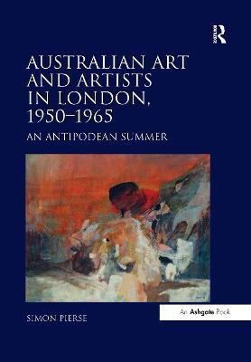 Australian Art and Artists in London, 1950-1965(English, Paperback, Pierse Simon)