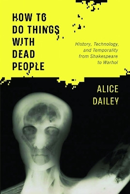 How to Do Things with Dead People(English, Paperback, Dailey Alice)