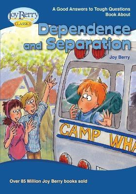 Good Answers to Tough Questions About Dependence and Separation(English, Paperback, Berry Joy)