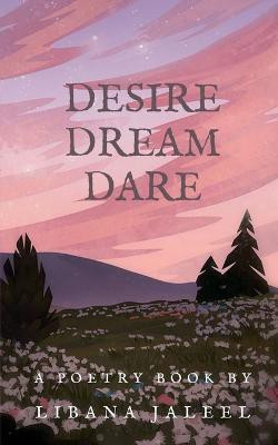Desire Dream Dare(English, Paperback, Jaleel Libana)