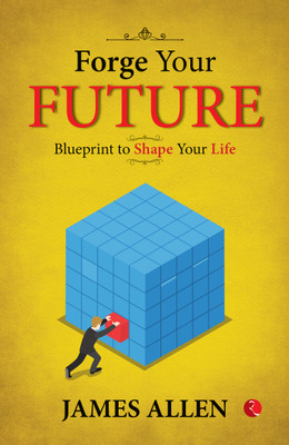 Forge Your Future: Blueprint to Shape Your Life(Paperback, James Allen, Napoleon Hill, Roger Fritz)