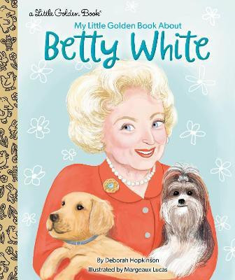 My Little Golden Book About Betty White(English, Hardcover, Hopkinson Deborah)