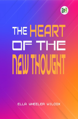 The Heart of the New Thought(Paperback, Ella Wheeler Wilcox)