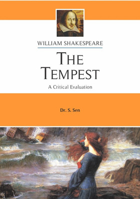 THE TEMPEST | WILLIAM SHAKESPEARE | A CRITICAL EVALUATION | DR. S.SEN | FOR B.A. Hons. & M.A.(Paperback, DR. S.SEN)