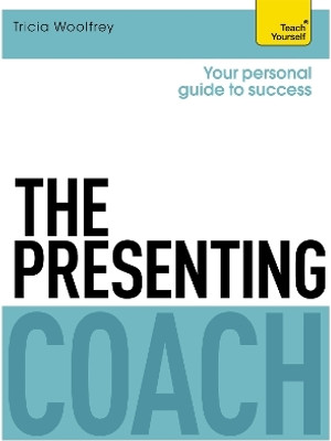 The Presenting Coach: Teach Yourself(English, Paperback, Woolfrey Tricia)