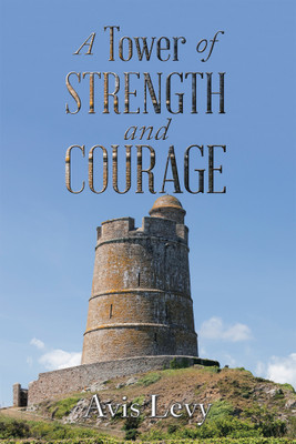 A Tower of Strength and Courage(English, Hardcover, Levy Avis)