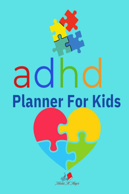 ADHD Planner For Kids  - This planner is a great resource to help organize your kid's day.(English, Paperback, Nikolas M. Mayer)
