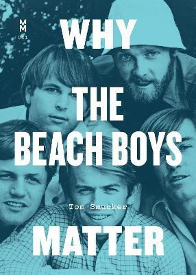 Why the Beach Boys Matter(English, Paperback, Smucker Tom)