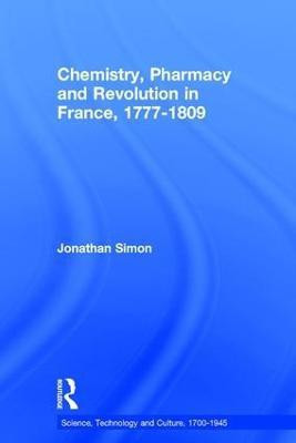 Chemistry, Pharmacy and Revolution in France, 1777-1809(English, Hardcover, Simon Jonathan)
