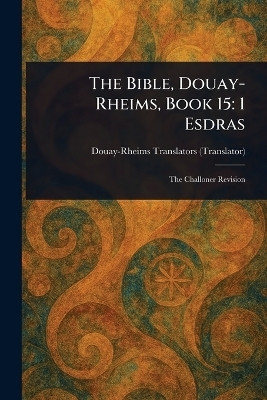 The Bible, Douay-Rheims, Book 15(English, Paperback, Douay-Rheims)