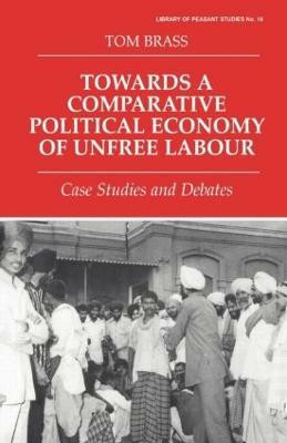 Towards a Comparative Political Economy of Unfree Labour(English, Paperback, Brass Tom)