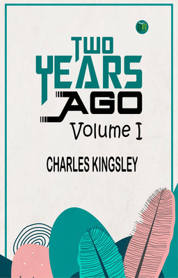 Two Years Ago, Volume I.(Paperback, Charles Kingsley)