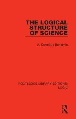 The Logical Structure of Science(English, Paperback, Benjamin A. Cornelius)