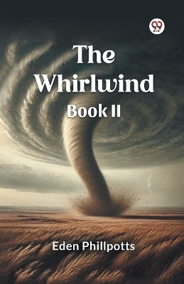 The Whirlwind Book II(Paperback, Eden Phillpotts)