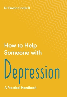 How to Help Someone with Depression(English, Paperback, Cotterill Emma)