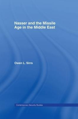 Nasser and the Missile Age in the Middle East(English, Hardcover, Sirrs Owen L.)