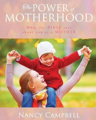 The Power of Motherhood(English, Paperback, Campbell Nancy)