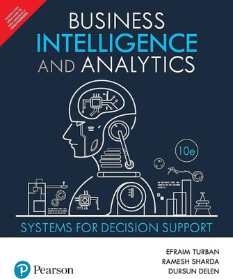 Business Intelligence and Analytics, 10e  - Business Intelligence and Analytics 10th edition(Paperback, EFRAIM TURBAN)