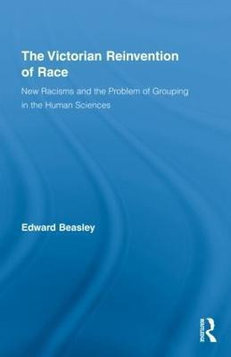 The Victorian Reinvention of Race(English, Hardcover, Beasley Edward)