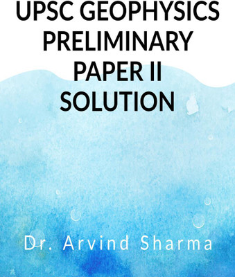 UPSC GEOPHYSICS PRELIMINARY PAPER II SOLUTION(English, Paperback, Dr. Arvind Sharma)