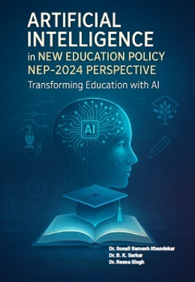 Artificial Intelligence in New Education Policy NEP 2024 Perspective(Paperback, Dr. Sonali Ramesh Khandekar, Dr. B. K. Sarkar, Dr. Reena Singh)