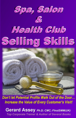 Spa, Salon & Health Club Selling Skills  - Spa, Salon
&
Health Club
Selling Skills
Don’t let Potential Profits Walk out of the Door! This Book will Help You Tremendously Increase the Value of Every Customer’s Visit(Paperback, Gerard Assey) Spa, Salon & Health Club Selling Skills  - Spa, Salon
&
Health Club
Selling Skills
Don’t let Potential Profits Walk out of the Door! This Book will Help You Tremendously Increase the Value of Every Customer’s Visit(Paperback, Gerard Assey)