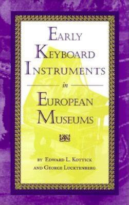 Early Keyboard Instruments in European Museums(English, Hardcover, Kottick Edward L.)