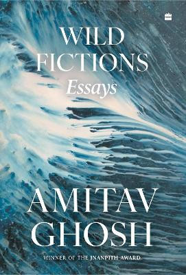 Wild Fictions(English, Hardcover, Ghosh Amitav)