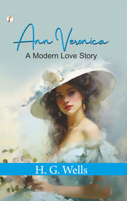 Ann Veronica: A Modern Love Story (Edition1st)(English, Paperback, Wells H G)