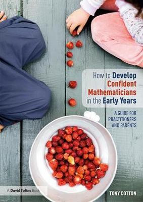 How to Develop Confident Mathematicians in the Early Years(English, Paperback, Cotton Tony)