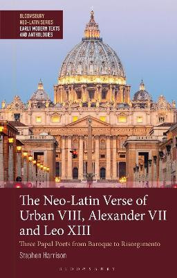 The Neo-Latin Verse of Urban VIII, Alexander VII and Leo XIII(English, Hardcover, Harrison Stephen)