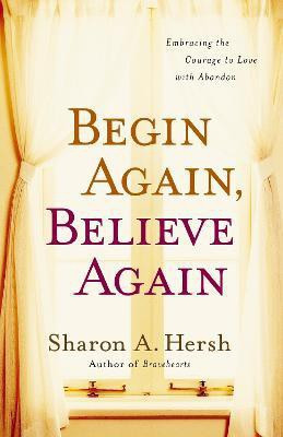 Begin Again, Believe Again(English, Paperback, Hersh Sharon A.)