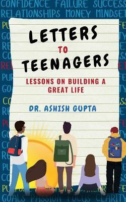 Letters to Teenagers(English, Paperback, Dr. Ashish Gupta)