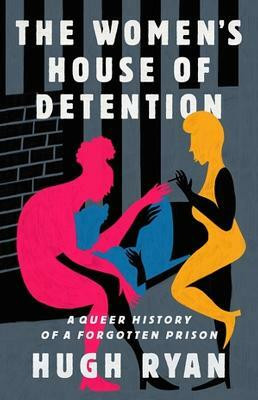The Women's House of Detention(English, Paperback, Ryan Hugh)