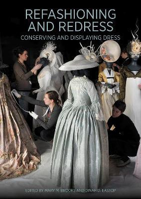 Refashioning and Redressing - Conserving and Displaying Dress(English, Paperback, Brooks Mary)
