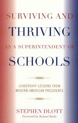 Surviving and Thriving as a Superintendent of Schools(English, Paperback, Dlott Stephen)