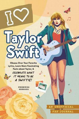 I Love Taylor Swift(English, Hardcover, Gabbara Princess)
