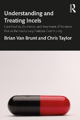 Understanding and Treating Incels(English, Paperback, Van Brunt Brian)