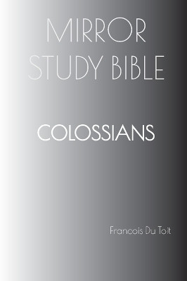 COLOSSIANS Mirror Study Bible(English, Paperback, Du Toit Francois)