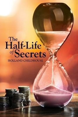 The Half-Life of Secrets(English, Paperback, Childhouse Holland)